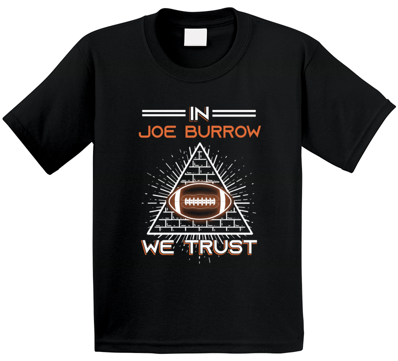 In Joe Burrow We Trust Football T Shirt In Joe Burrow We Trust Football T Shirt