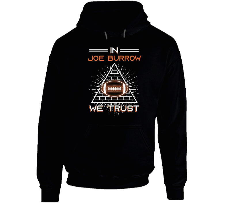 In Joe Burrow We Trust Football Hoodie In Joe Burrow We Trust Football Hoodie