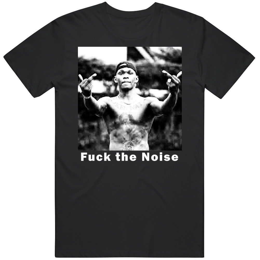 F The Noise Israel Adesanya The Last Stylebender Rogan T Shirt F The Noise Israel Adesanya The Last Stylebender Rogan T Shirt