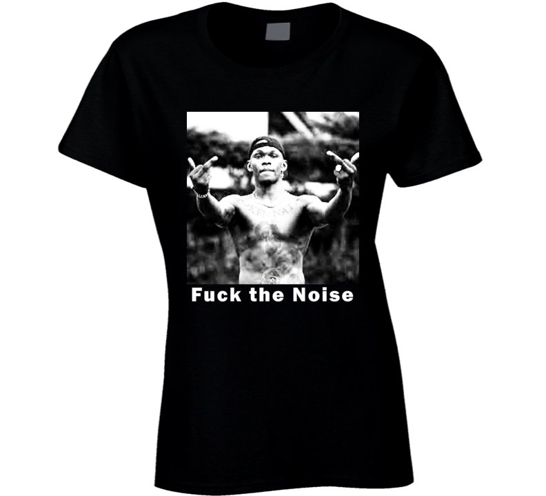 F The Noise Israel Adesanya The Last Stylebender Rogan Ladies T Shirt F The Noise Israel Adesanya The Last Stylebender Rogan Ladies T Shirt