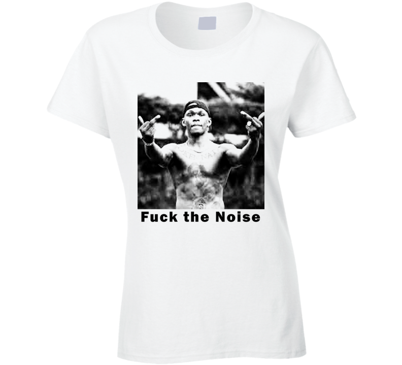 F The Noise Israel Adesanya The Last Stylebender Ladies T Shirt F The Noise Israel Adesanya The Last Stylebender Ladies T Shirt