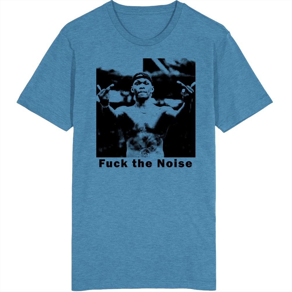 F The Noise Israel Adesanya The Last Stylebender Mma T Shirt F The Noise Israel Adesanya The Last Stylebender Mma T Shirt