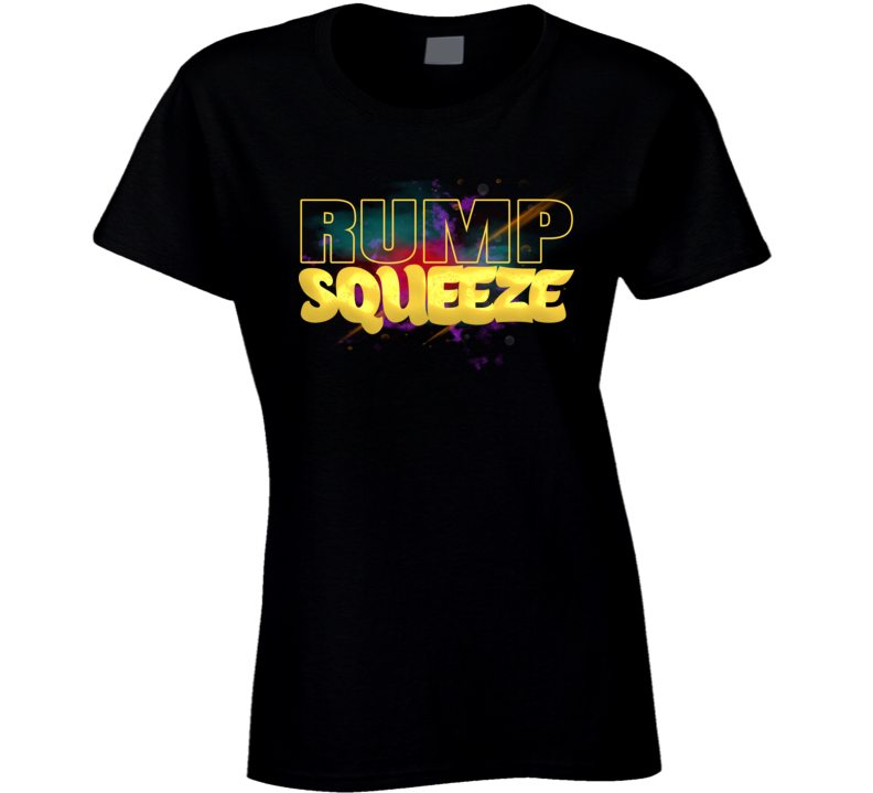 Rump Squeeze Workout Squats Deadlifts Good Mornings Gym Ladies T Shirt Rump Squeeze Workout Squats Deadlifts Good Mornings Gym Ladies T Shirt