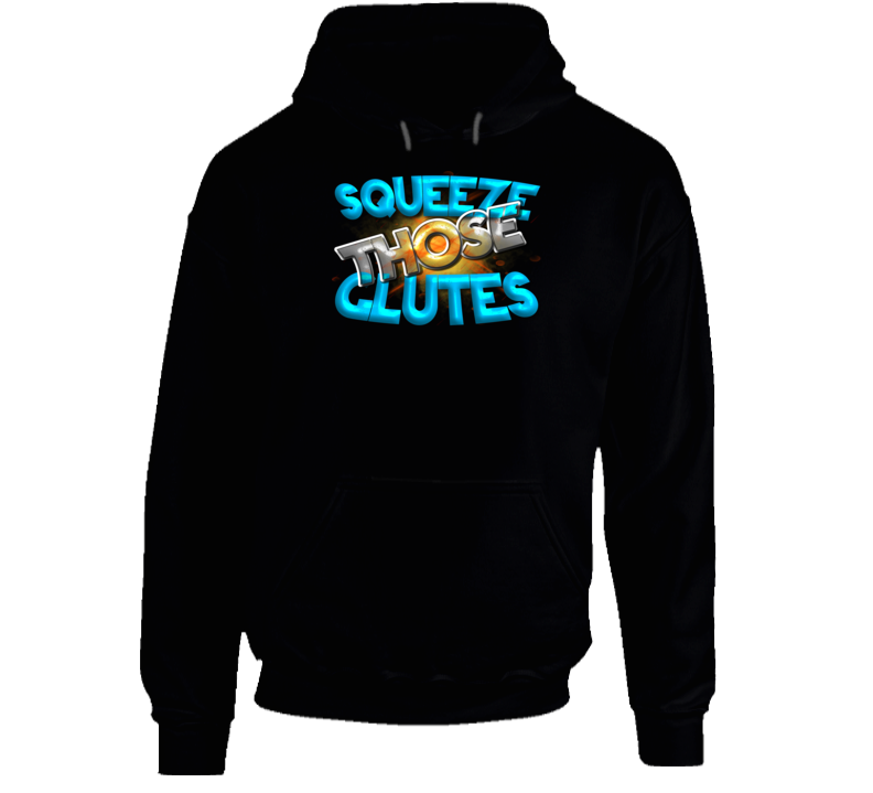 Squeeze Those Glutes Squat Deadlift Gym Hoodie Squeeze Those Glutes Squat Deadlift Gym Hoodie