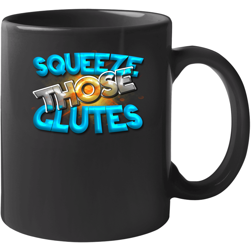 Squeeze Those Glutes Squat Deadlift Gym Mug Squeeze Those Glutes Squat Deadlift Gym Mug