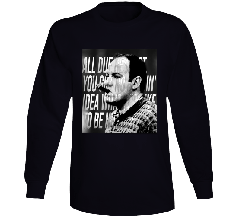 Tony Soprano All Due Respect Quote Long Sleeve T Shirt Tony Soprano All Due Respect Quote Long Sleeve T Shirt