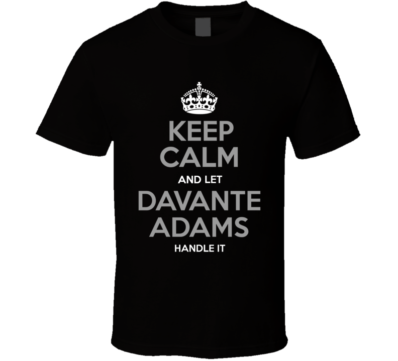 Keep Calm And Let Davante Adams Handle It T Shirt Keep Calm And Let Davante Adams Handle It T Shirt