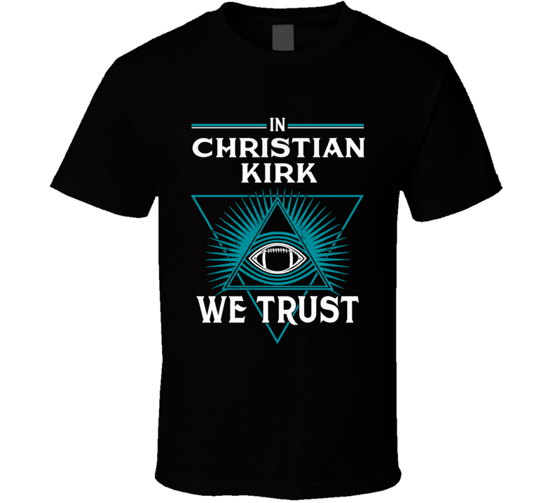 In Christian Kirk We Trust T Shirt In Christian Kirk We Trust T Shirt