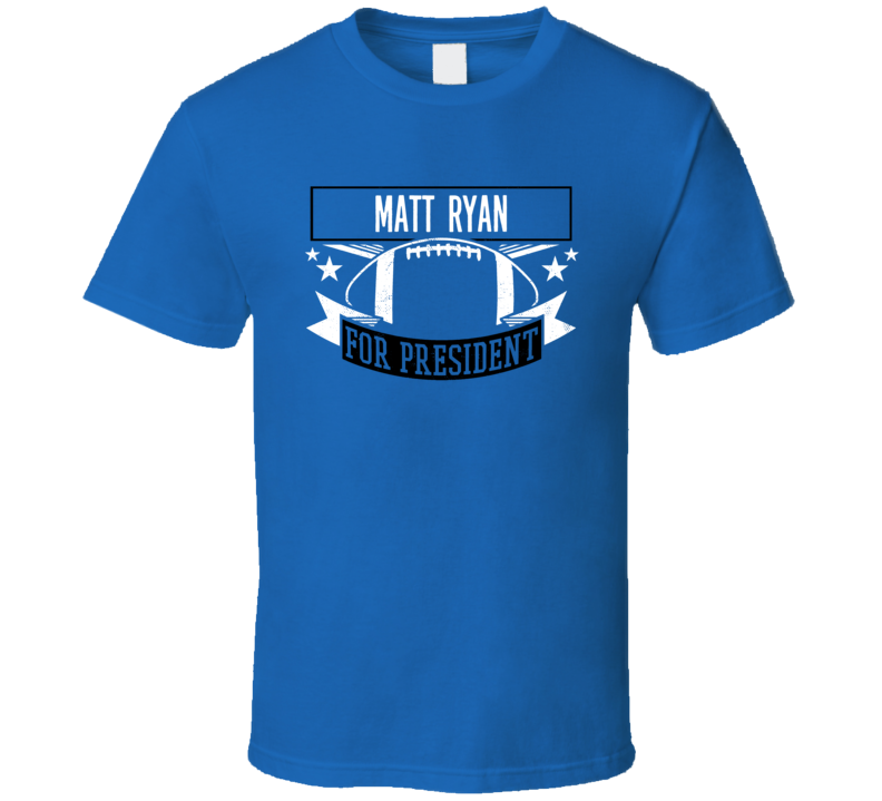 Matt Ryan For President T Shirt Matt Ryan For President T Shirt