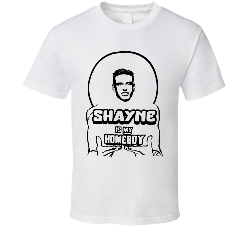 Shayne Is My Homeboy Love Is Blind T Shirt Shayne Is My Homeboy Love Is Blind T Shirt