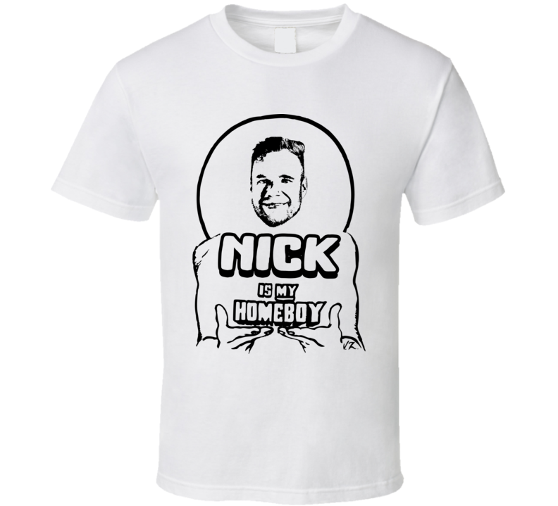 Nick Is My Homeboy Love Is Blind T Shirt Nick Is My Homeboy Love Is Blind T Shirt
