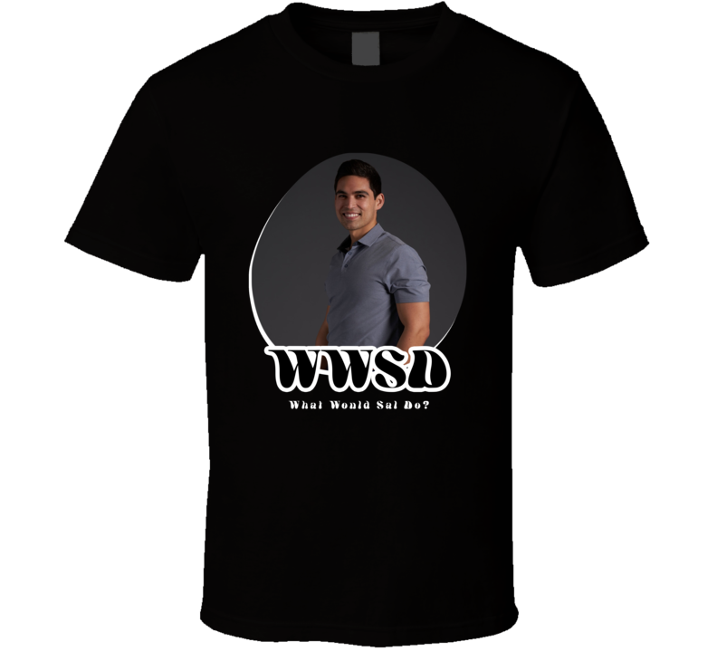 Wwsd What Would Sal Do Love Is Blind T Shirt Wwsd What Would Sal Do Love Is Blind T Shirt