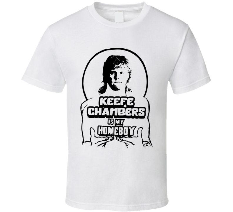 Keefe Chambers Is My Homeboy The Righteous Gemstones T Shirt Keefe Chambers Is My Homeboy The Righteous Gemstones T Shirt