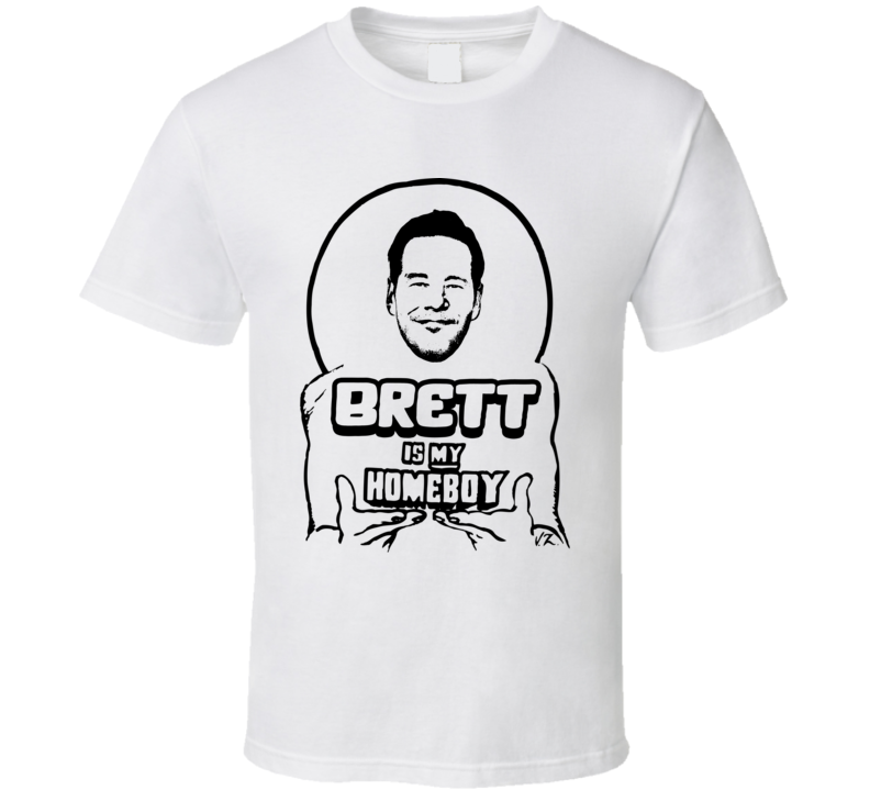 Brett Is My Homeboy The Afterparty T Shirt Brett Is My Homeboy The Afterparty T Shirt