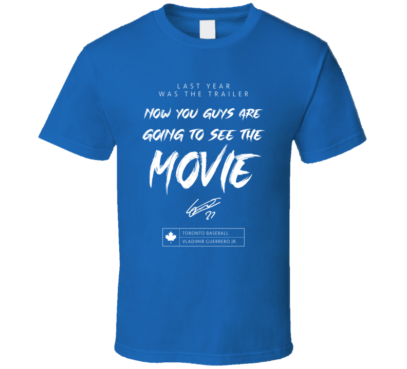 Last Year Was Trailer Now You Guys Are Going To See The Movie Toronto Baseball T Shirt Last Year Was Trailer Now You Guys Are Going To See The Movie Toronto Baseball T Shirt