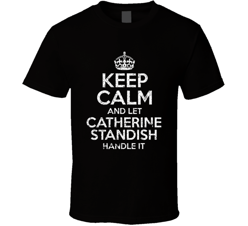 Keep Calm And Let Catherine Standish Handle It Slow Horses T Shirt Keep Calm And Let Catherine Standish Handle It Slow Horses T Shirt
