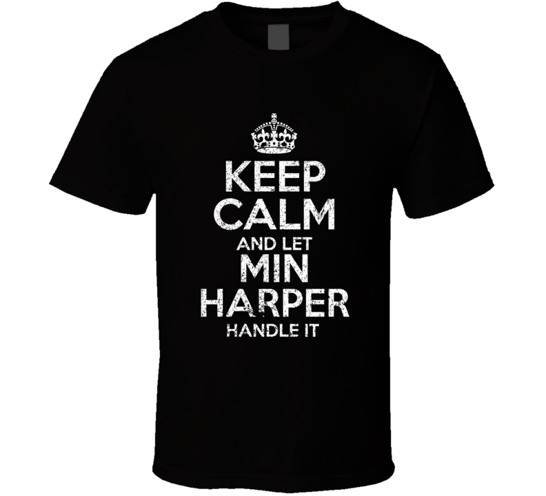 Keep Calm And Let Min Harper Handle It Slow Horses T Shirt Keep Calm And Let Min Harper Handle It Slow Horses T Shirt
