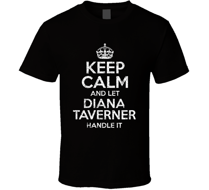 Keep Calm And Let Diana Taverner Handle It Slow Horses T Shirt Keep Calm And Let Diana Taverner Handle It Slow Horses T Shirt