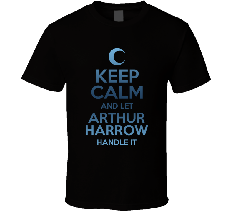 Keep Calm And Let Arthur Harrow Handle It Moon Knight T Shirt Keep Calm And Let Arthur Harrow Handle It Moon Knight T Shirt