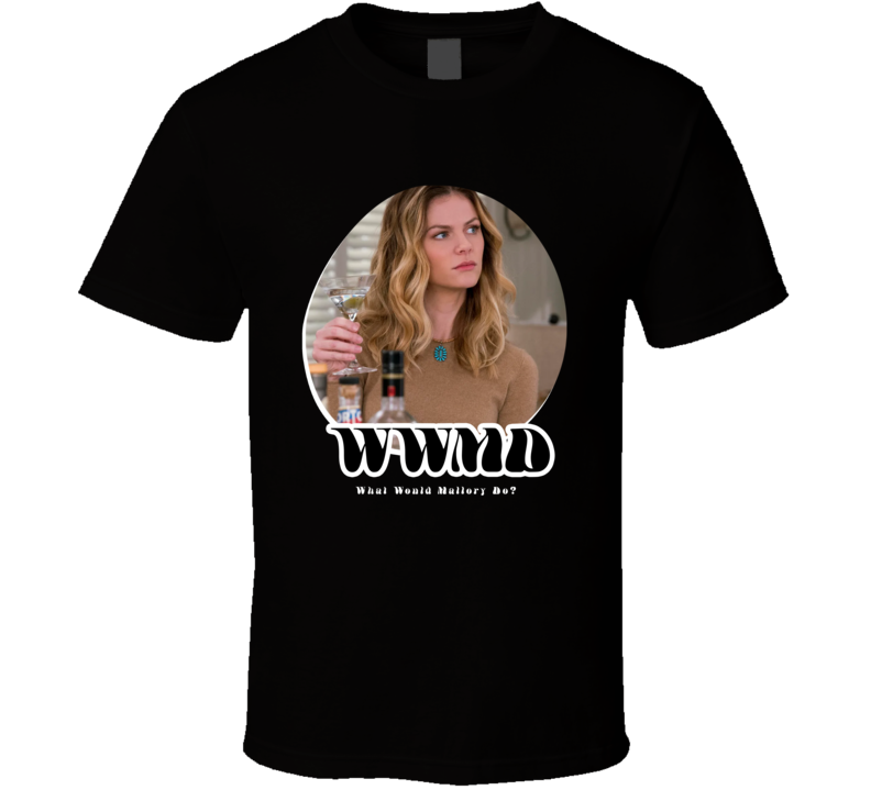 Wwmd What Would Mallory Do Grace And Frankie T Shirt Wwmd What Would Mallory Do Grace And Frankie T Shirt