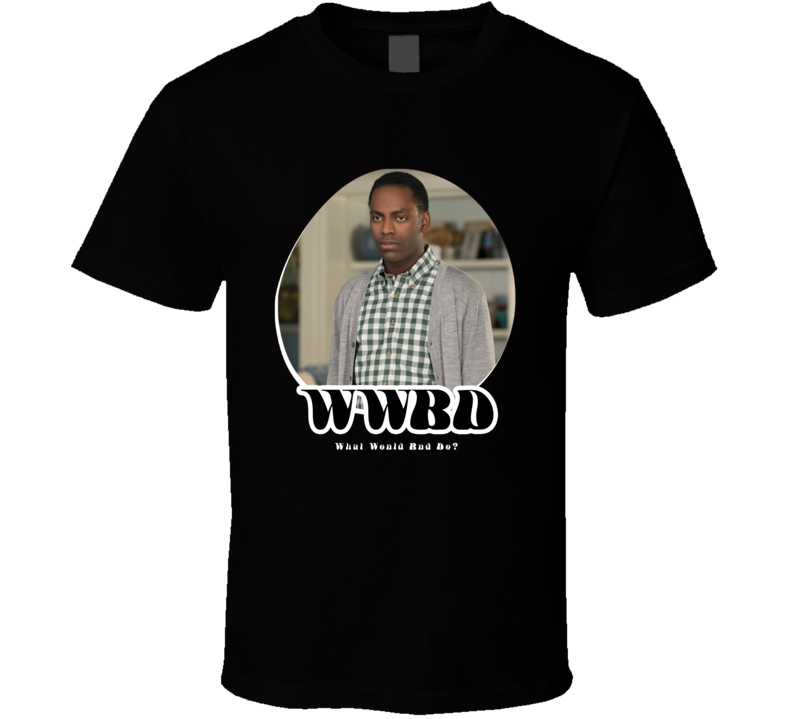 Wwbd What Would Bud Do Grace And Frankie T Shirt Wwbd What Would Bud Do Grace And Frankie T Shirt