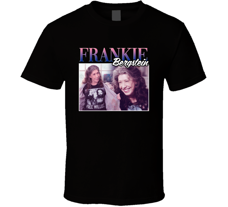 Frankie Bergstein Grace And Frankie 90s Style T Shirt Frankie Bergstein Grace And Frankie 90s Style T Shirt