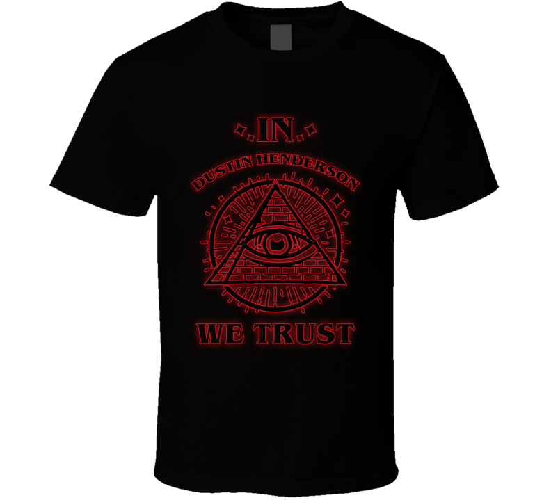 In Dustin Henderson We Trust Stranger Things T Shirt In Dustin Henderson We Trust Stranger Things T Shirt