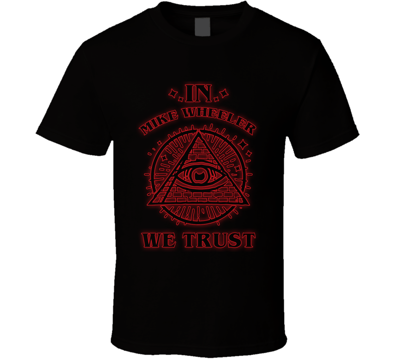 In Mike Wheeler We Trust Stranger Things T Shirt In Mike Wheeler We Trust Stranger Things T Shirt