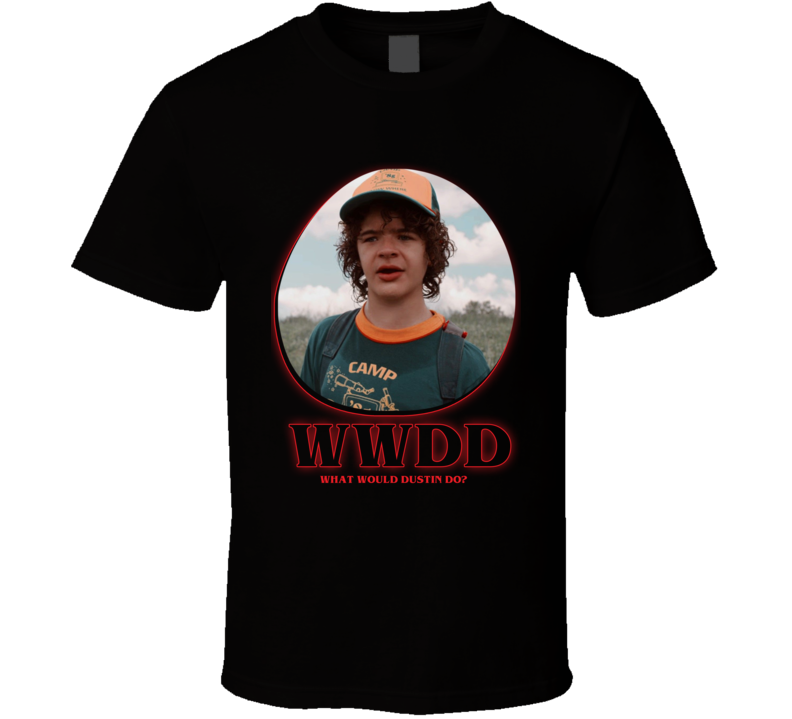 Wwdd What Would Dustin Do Stranger Things T Shirt Wwdd What Would Dustin Do Stranger Things T Shirt