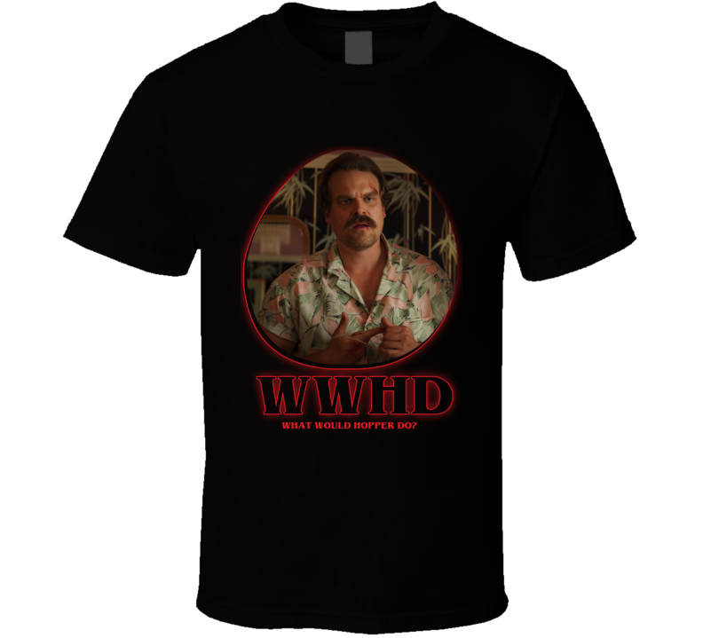 Wwhd What Would Hopper Do Stranger Things T Shirt Wwhd What Would Hopper Do Stranger Things T Shirt