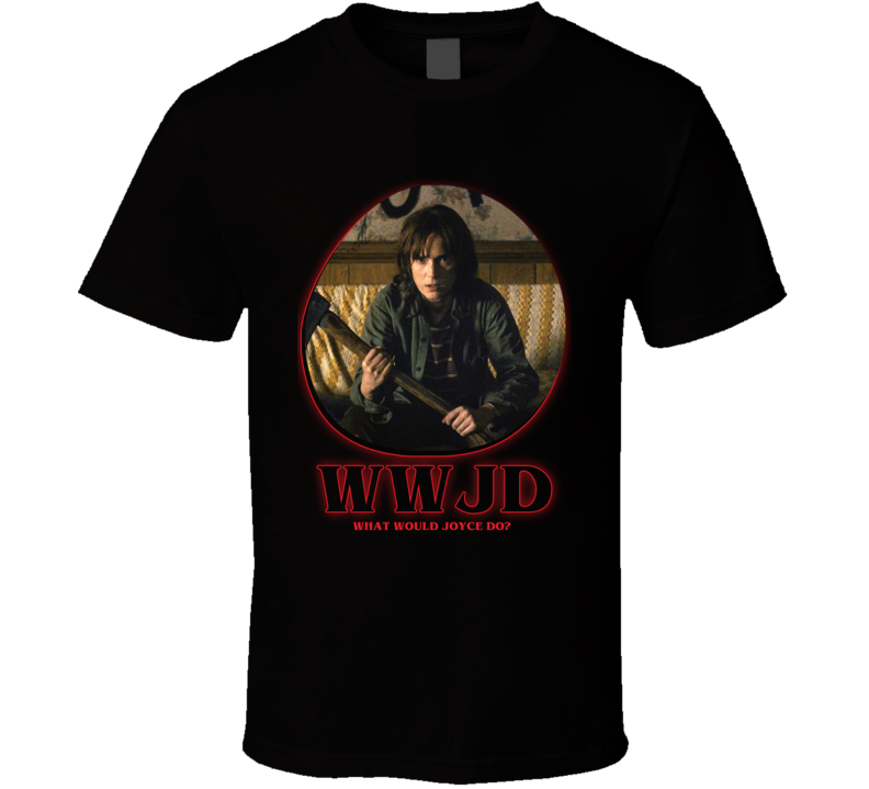 Wwjd What Would Joyce Do Stranger Things T Shirt Wwjd What Would Joyce Do Stranger Things T Shirt