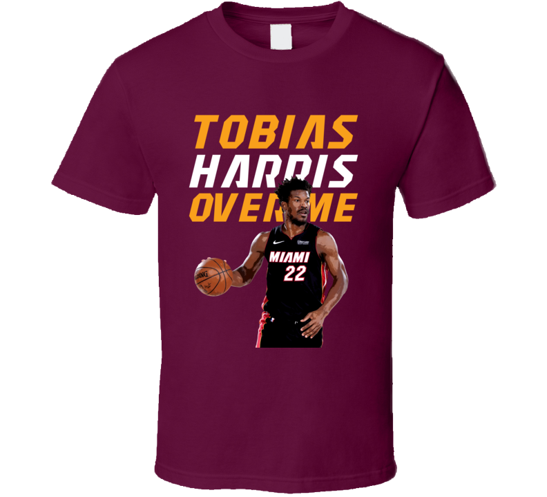 Tobias Harris Over Me Miami Basketball Jimmy Butler T Shirt Tobias Harris Over Me Miami Basketball Jimmy Butler T Shirt