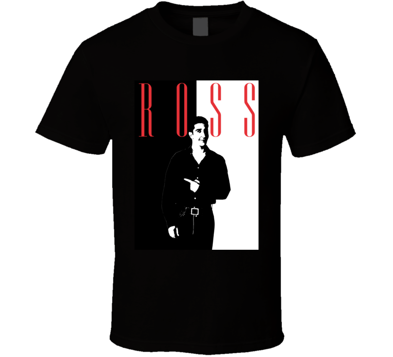 Ross Geller Friends Scarface Parody T Shirt Ross Geller Friends Scarface Parody T Shirt