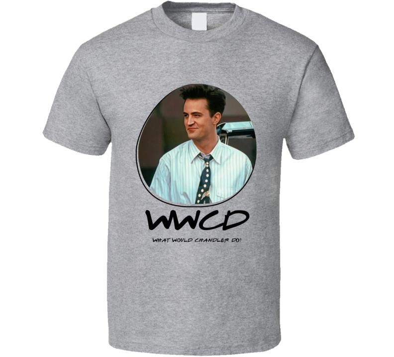 Wwcd What Would Chandler Do Friends T Shirt Wwcd What Would Chandler Do Friends T Shirt