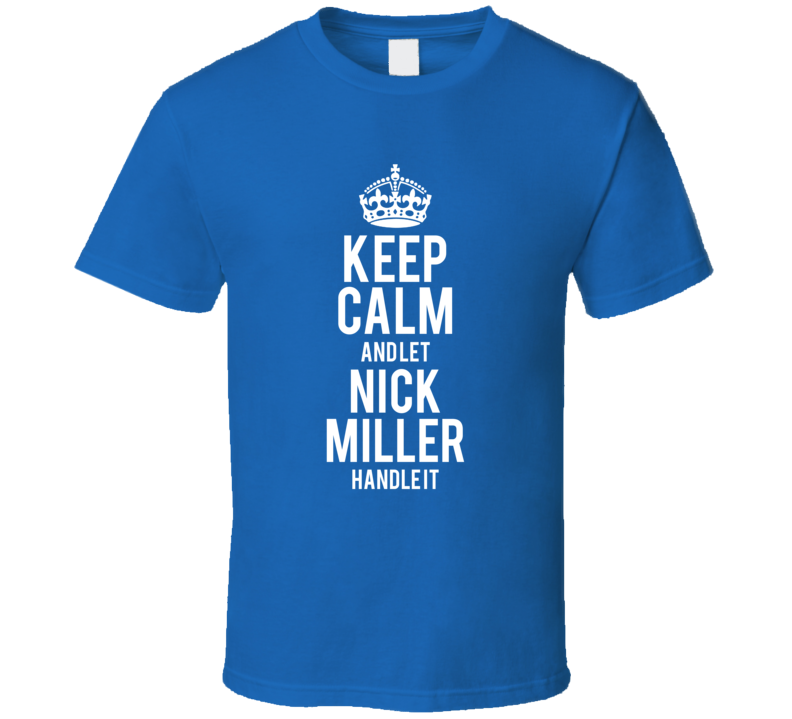 Keep Calm And Let Nick Miller Handle It New Girl T Shirt Keep Calm And Let Nick Miller Handle It New Girl T Shirt