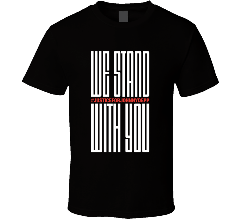 Justice For Johnny Depp We Stand With You T Shirt Justice For Johnny Depp We Stand With You T Shirt