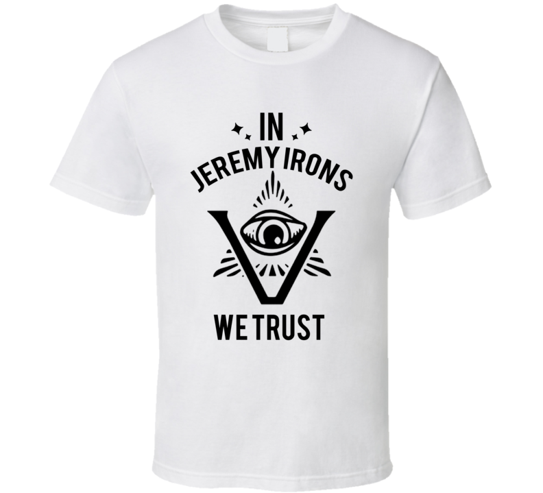 In Jeremy Irons We Trust The Pentaverate T Shirt In Jeremy Irons We Trust The Pentaverate T Shirt