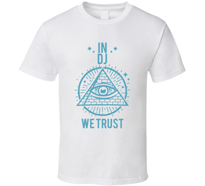 In Dj We Trust Hacks T Shirt In Dj We Trust Hacks T Shirt
