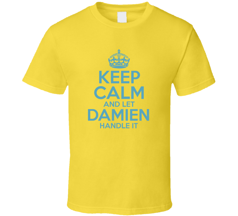 Keep Calm And Let Damien Handle It Hacks T Shirt Keep Calm And Let Damien Handle It Hacks T Shirt