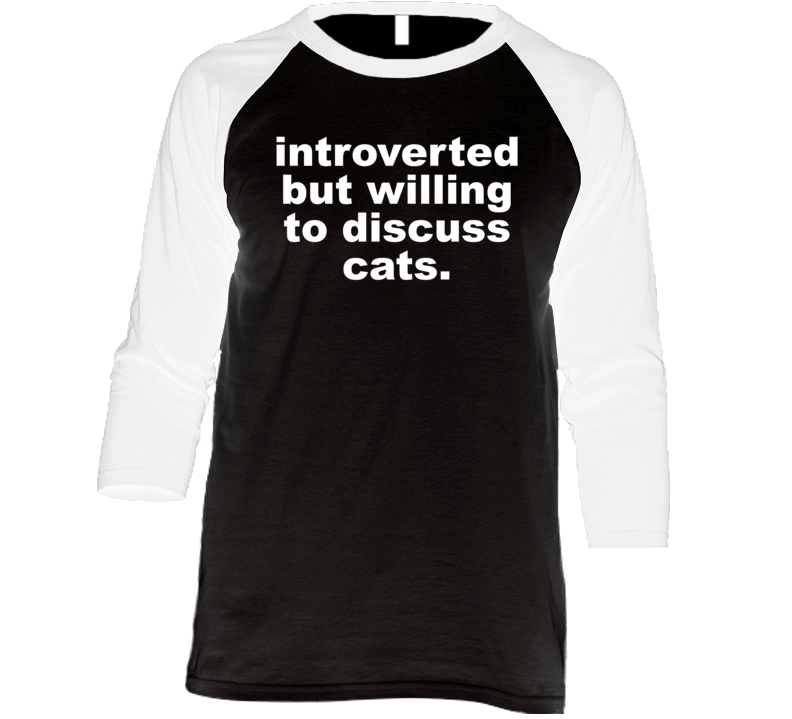 Introverted But Willing To Discuss Cats Raglan T Shirt Introverted But Willing To Discuss Cats Raglan T Shirt