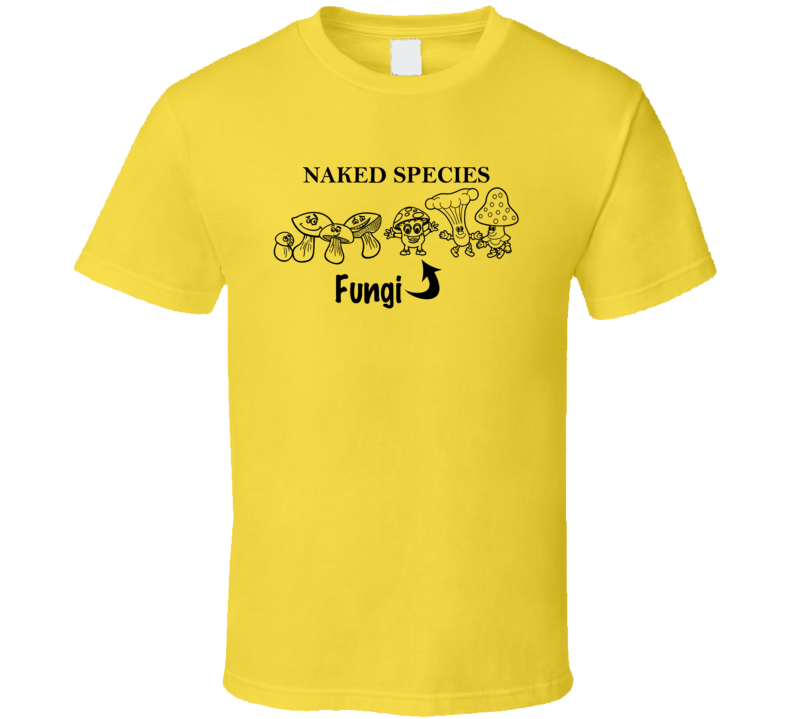 Naked Species Mushrooms Fungi T Shirt Naked Species Mushrooms Fungi T Shirt