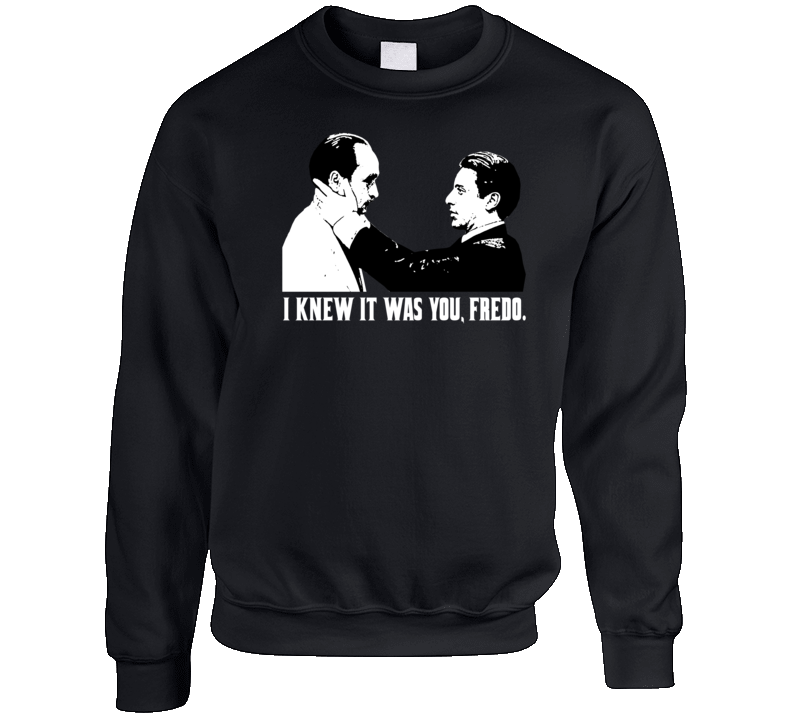 The Godfather I Knew It Was You Fredo Crewneck Sweatshirt The Godfather I Knew It Was You Fredo Crewneck Sweatshirt