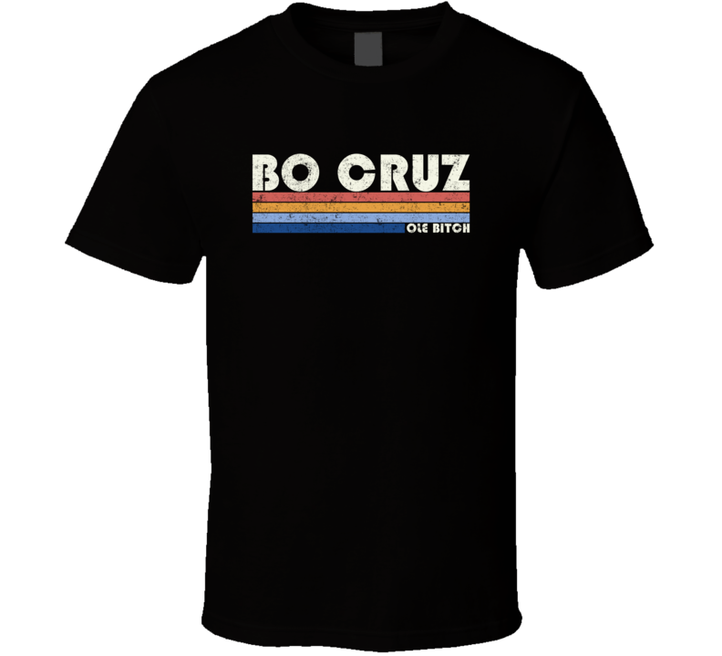 Bo Cruz T Shirt Bo Cruz T Shirt