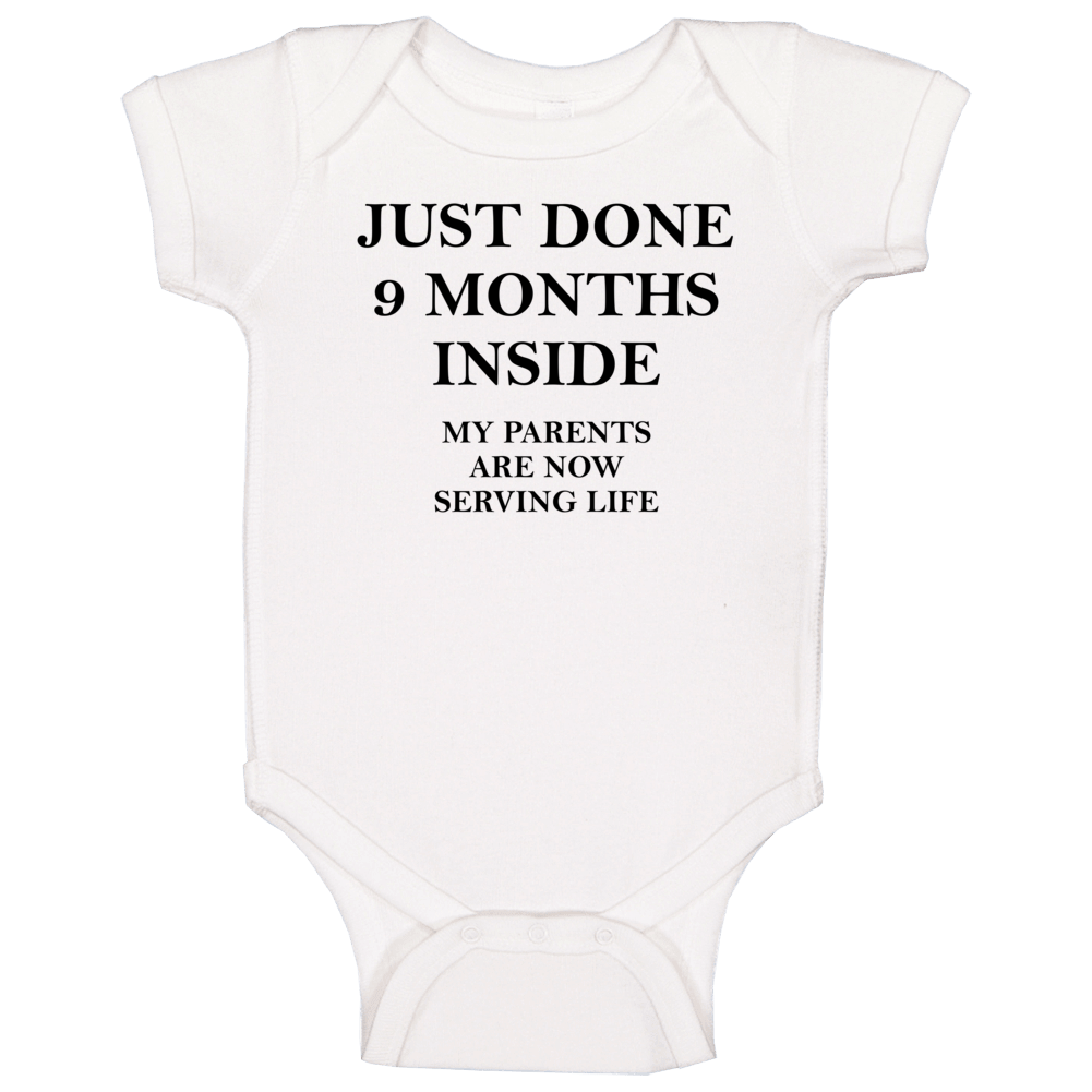 Nine Months Inside My Parents Are Now Serving Life Baby One Piece Nine Months Inside My Parents Are Now Serving Life Baby One Piece
