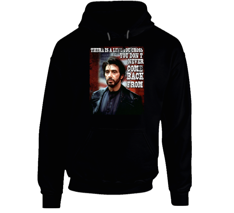 Carlito's Way Al Pacino Quote Hoodie Carlito's Way Al Pacino Quote Hoodie
