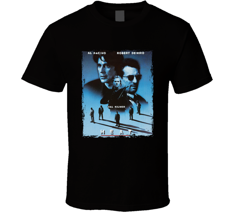 Heat Pacino De Niro Kilmer Movie T Shirt Heat Pacino De Niro Kilmer Movie T Shirt