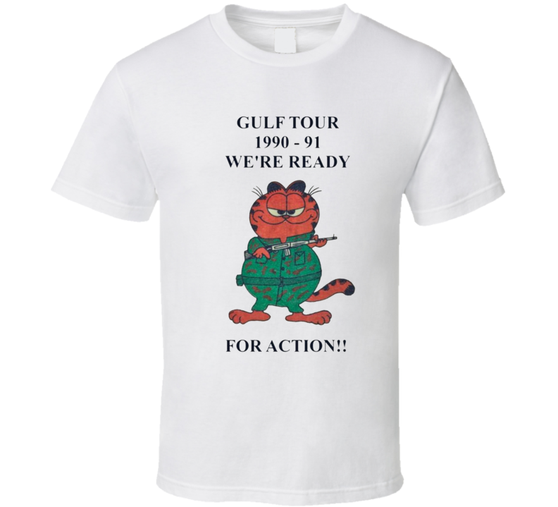 Gulf Tour 1990 91 We're Ready For Action Garfield T Shirt Gulf Tour 1990 91 We're Ready For Action Garfield T Shirt