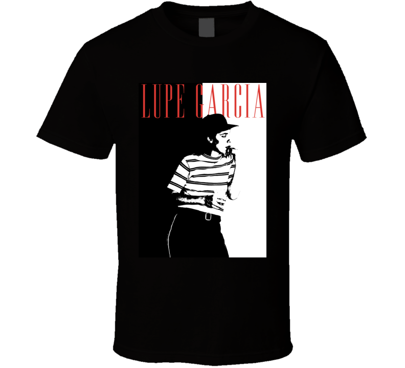 A League Of Their Own Lupe Garcia Scarface Parody T Shirt A League Of Their Own Lupe Garcia Scarface Parody T Shirt