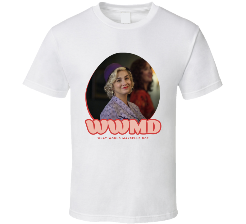 Wwmd What Would Maybelle Do A League Of Their Own T Shirt Wwmd What Would Maybelle Do A League Of Their Own T Shirt