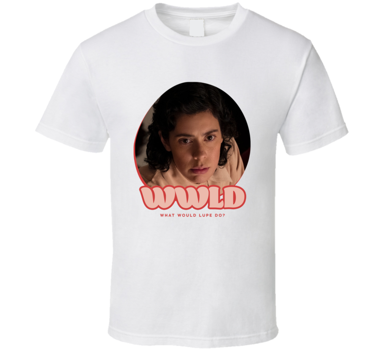 Wwld What Would Lupe Do A League Of Their Own T Shirt Wwld What Would Lupe Do A League Of Their Own T Shirt